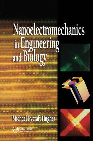 Nanoelectromechanics in Engineering and Biology de Michael Pycraft Hughes