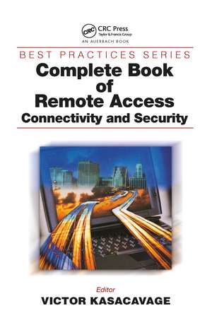 Complete Book of Remote Access: Connectivity and Security de Victor Kasacavage