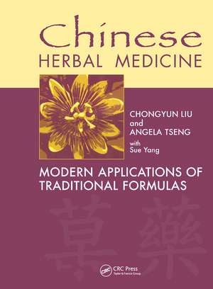 Chinese Herbal Medicine: Modern Applications of Traditional Formulas de Chongyun Liu