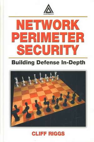 Network Perimeter Security: Building Defense In-Depth de Cliff Riggs