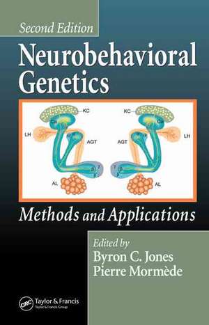 Neurobehavioral Genetics: Methods and Applications, Second Edition de Byron C. Jones