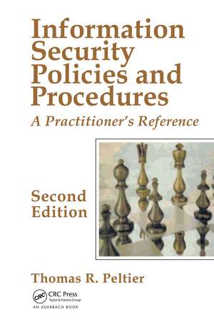 Information Security Policies and Procedures: A Practitioner's Reference, Second Edition de Thomas R. Peltier