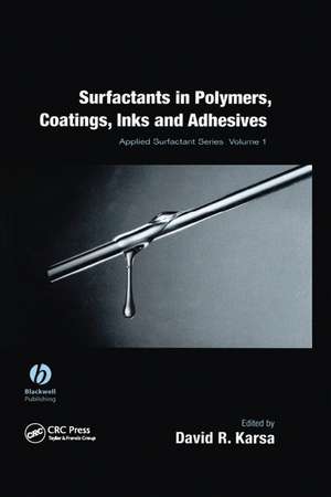 Surfactants in Polymers, Coatings, Inks, and Adhesives de David R. Karsa