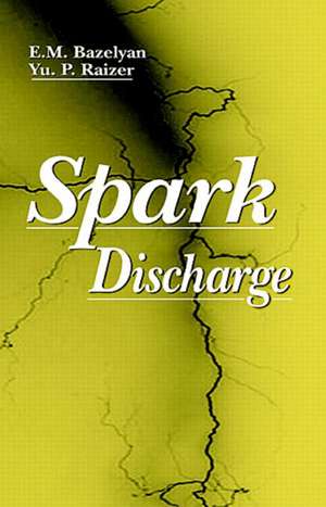 Spark Discharge de Eduard M. Bazelyan