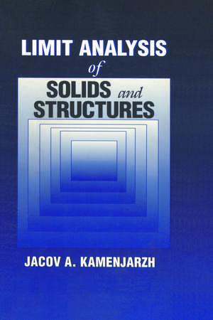 Limit Analysis of Solids and Structures de Jacov A. Kamenjarzh