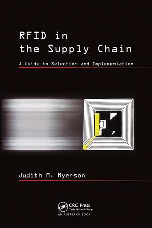 RFID in the Supply Chain: A Guide to Selection and Implementation de Judith M. Myerson