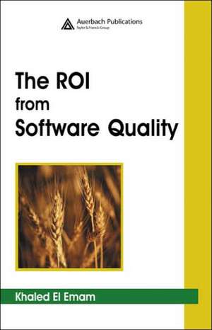 The ROI from Software Quality de Khaled El Emam