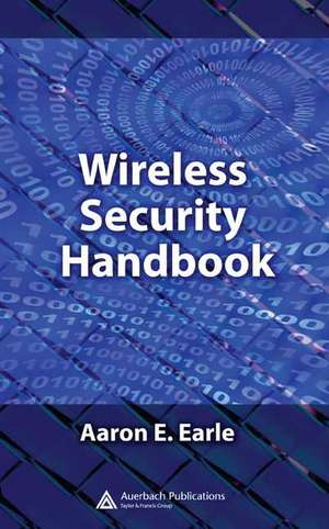 Wireless Security Handbook de Aaron E. Earle