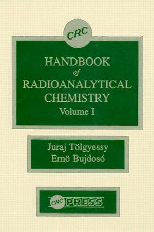 CRC Handbook of Radioanalytical ChemistryVolume 1 de Juraj Tolgyessy