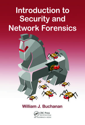 Introduction to Security and Network Forensics de William J. Buchanan