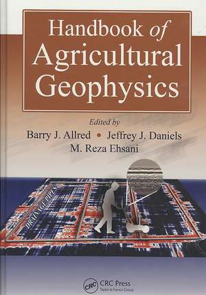 Handbook of Agricultural Geophysics de Barry Allred