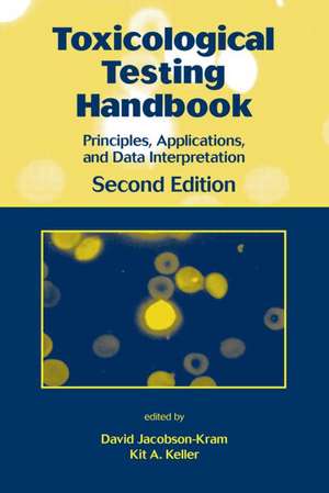 Toxicological Testing Handbook: Principles, Applications and Data Interpretation de David Jacobson-Kram