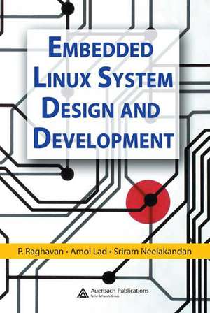 Embedded Linux System Design and Development de P. Raghavan