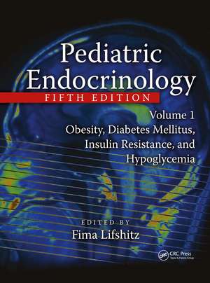 Pediatric Endocrinology: Obesity, Diabetes Mellitus, Insulin Resistance, and Hypoglycemia de Fima Lifshitz
