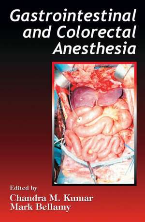 Gastrointestinal and Colorectal Anesthesia de Chandra M. Kumar