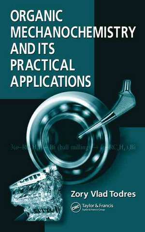 Organic Mechanochemistry and Its Practical Applications de Zory Vlad Todres