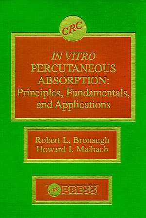 In Vitro Percutaneous Absorption: Principles, Fundamentals, and Applications de Robert L. Bronaugh