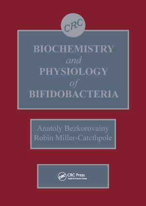 Biochemistry and Physiology of Bifidobacteria de Anatoly Bezkorovainy