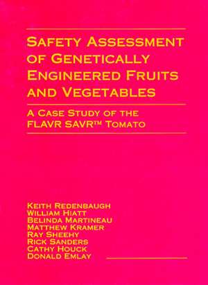 Safety Assessment of Genetically Engineered Fruits and Vegetables: A Case Study of the Flavr Savr Tomato de Keith Redenbaugh