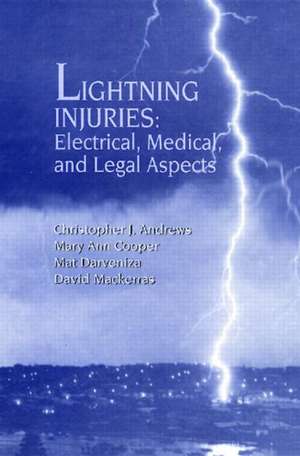 Lightning Injuries: Electrical, Medical, and Legal Aspects de Christopher Joh Andrews