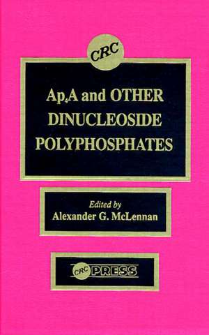 Ap4a and Other Dinucleoside Polyphosphates de Alexander G. McLennan