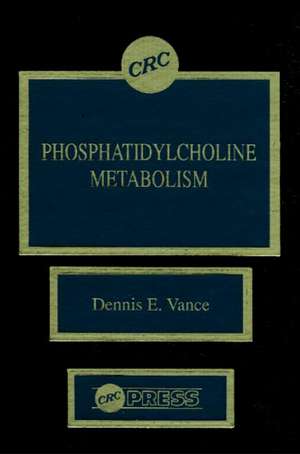 Phosphatidylcholine Metabolism de Dennis E. Vance