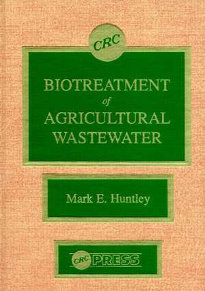 Biotreatment of Agricultural Wastewater de M. E. Huntley