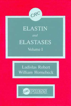 Elastin and Elastases, Volume I de Ladislas Robert