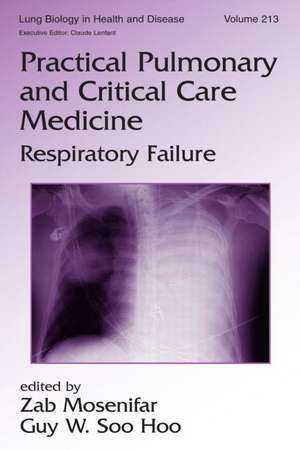 Practical Pulmonary and Critical Care Medicine: Respiratory Failure de Zab Mosenifar