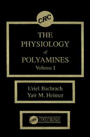 The Physiology of Polyamines, Volume I de Uriel Bachrach