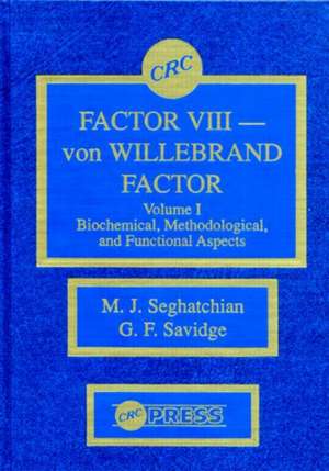 Factor VIII - von WIllebrand Factor, Volume I de M. J. Seghatchian