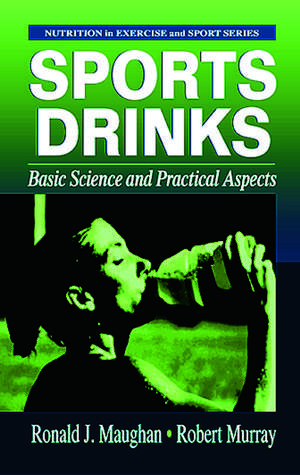 Sports Drinks: Basic Science and Practical Aspects de Ronald J. Maughan