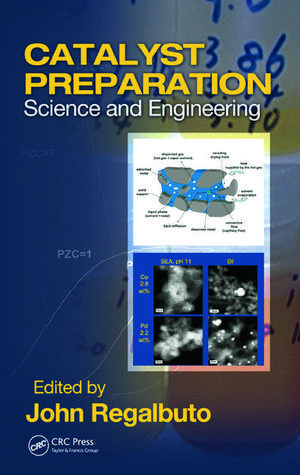 Catalyst Preparation: Science and Engineering de John Regalbuto