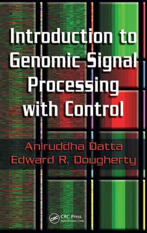 Introduction to Genomic Signal Processing with Control de Aniruddha Datta