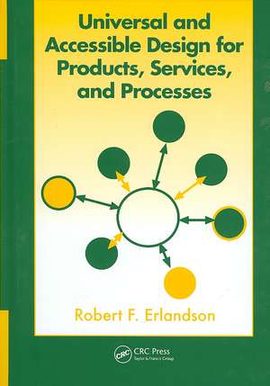 Universal and Accessible Design for Products, Services, and Processes de Robert F. Erlandson