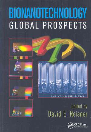 Bionanotechnology: Global Prospects de David E. Reisner