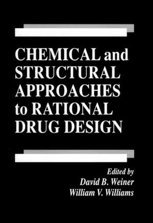 Chemical and Structural Approaches to Rational Drug Design de David B. Weiner