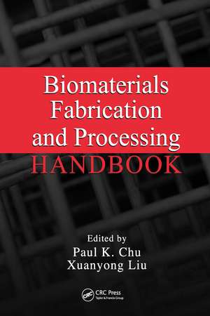 Biomaterials Fabrication and Processing Handbook de Paul K. Chu