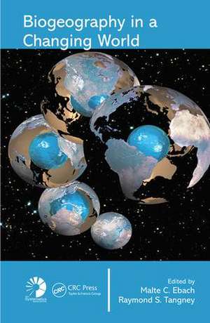 Biogeography in a Changing World de Malte C. Ebach