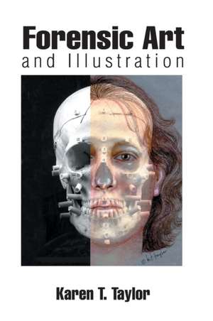 Forensic Art and Illustration de Karen T. Taylor