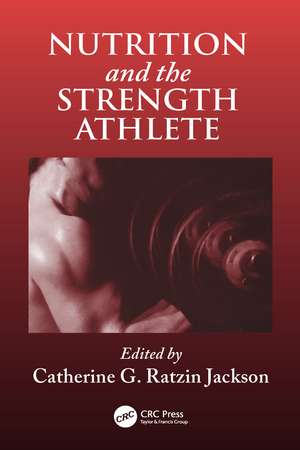 Nutrition and the Strength Athlete de Catherine G. R. Jackson