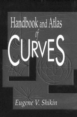 Handbook and Atlas of Curves de Eugene V. Shikin