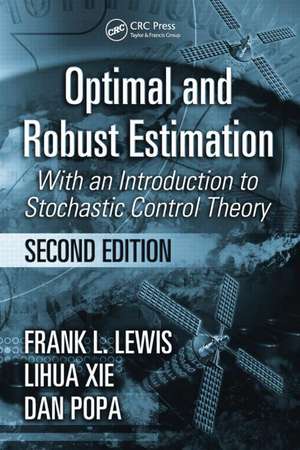 Optimal and Robust Estimation: With an Introduction to Stochastic Control Theory, Second Edition de Frank L. Lewis