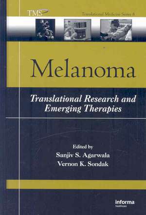 Melanoma: Translational Research and Emerging Therapies de Sanjiv S. Agarwala