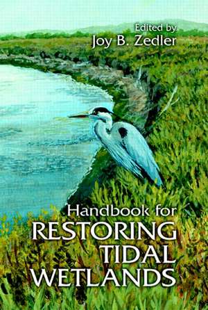 Handbook for Restoring Tidal Wetlands de Joy B. Zedler