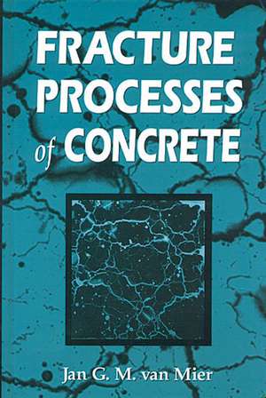 Fracture Processes of Concrete de Jan G.M. van Mier