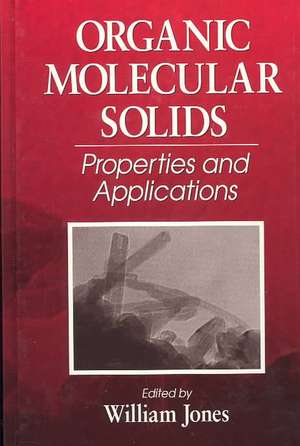 Organic Molecular Solids: Properties and Applications de William Jones