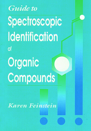 Guide to Spectroscopic Identification of Organic Compounds de Karen Feinstein