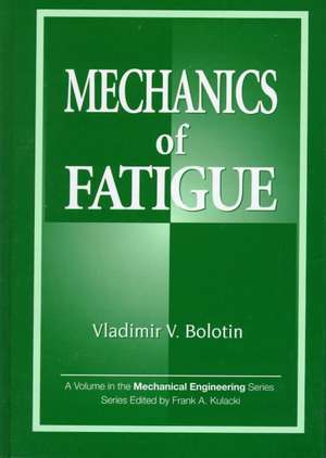 Mechanics of Fatigue de Vladimir V. Bolotin