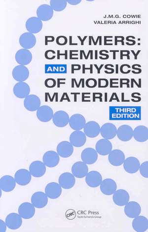 Polymers: Chemistry and Physics of Modern Materials, Third Edition de J.M.G. Cowie